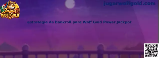 Estrategia de bankroll para Wolf Gold Power Jackpot