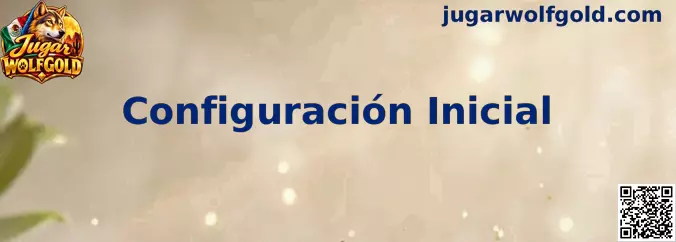 Guía visual para la Configuración Inicial al Jugar Wolfgold